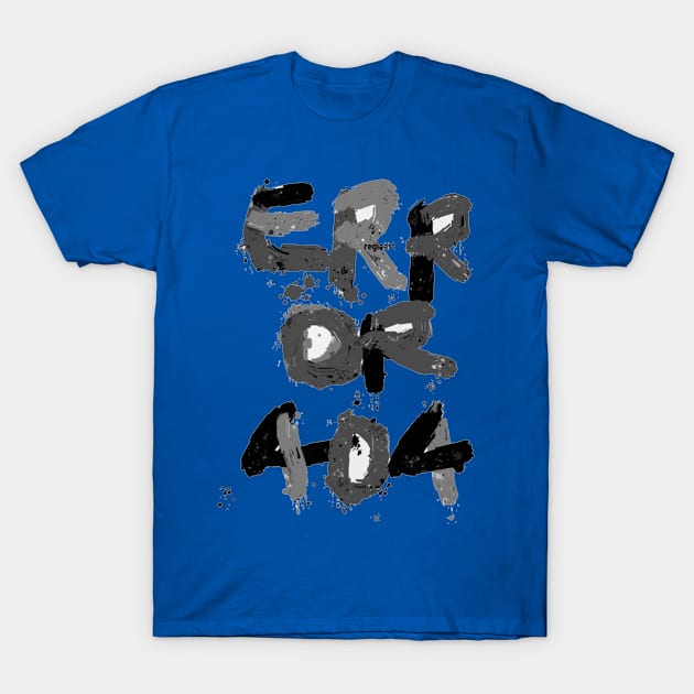 Error 404 T-Shirt by regiaart